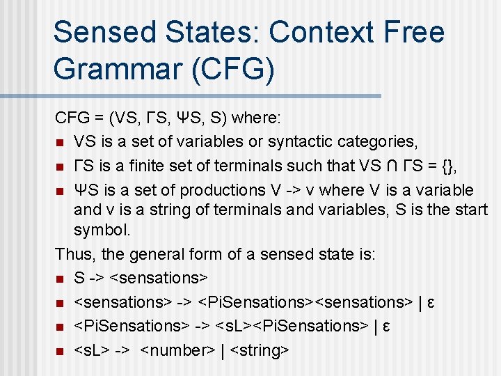 Sensed States: Context Free Grammar (CFG) CFG = (VS, ΓS, ΨS, S) where: n