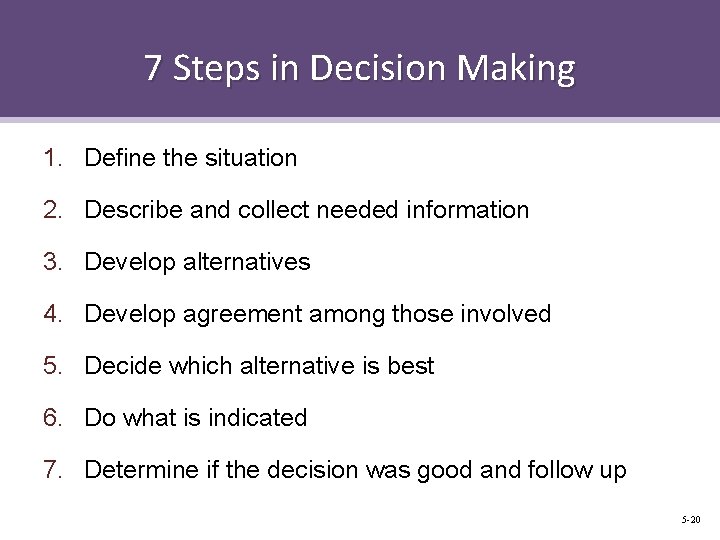 7 Steps in Decision Making 1. Define the situation 2. Describe and collect needed 7 Steps in Decision Making 1. Define the situation 2. Describe and collect needed
