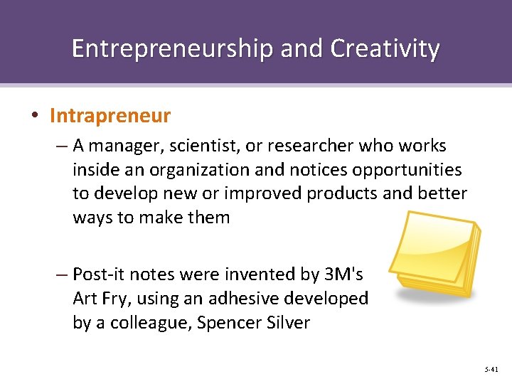 Entrepreneurship and Creativity • Intrapreneur – A manager, scientist, or researcher who works inside Entrepreneurship and Creativity • Intrapreneur – A manager, scientist, or researcher who works inside