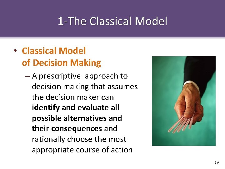 1 -The Classical Model • Classical Model of Decision Making – A prescriptive approach 1 -The Classical Model • Classical Model of Decision Making – A prescriptive approach