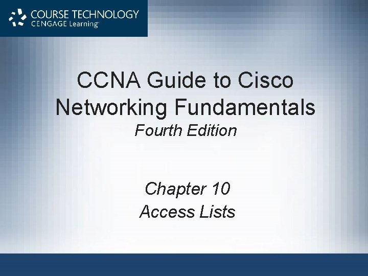 CCNA Guide to Cisco Networking Fundamentals Fourth Edition Chapter 10 Access Lists 