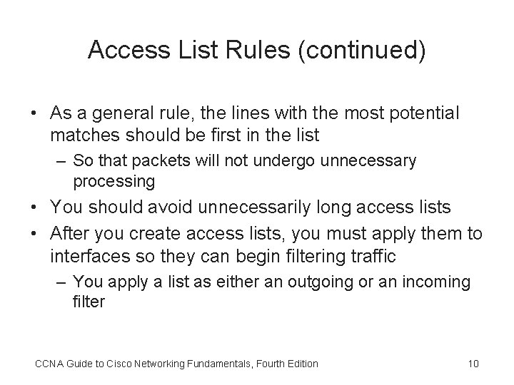 Access List Rules (continued) • As a general rule, the lines with the most