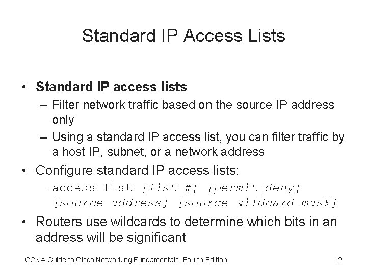 Standard IP Access Lists • Standard IP access lists – Filter network traffic based