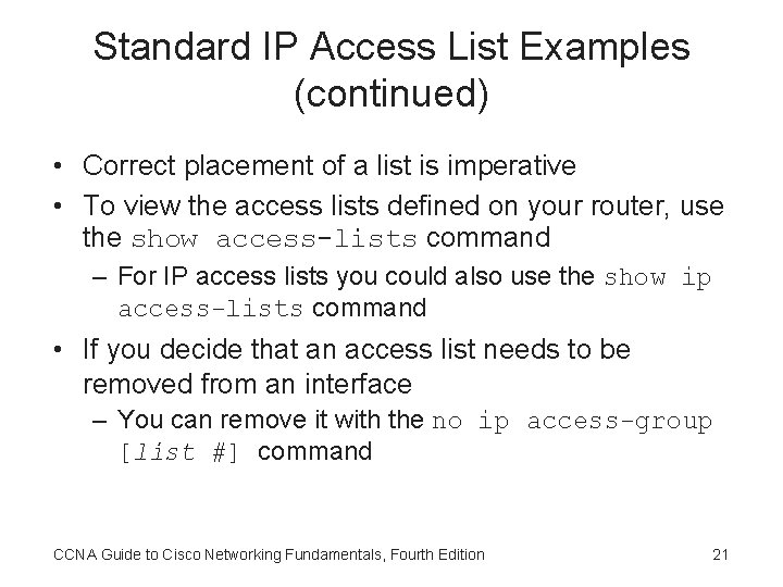 Standard IP Access List Examples (continued) • Correct placement of a list is imperative