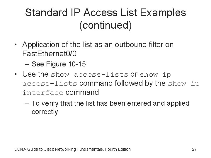 Standard IP Access List Examples (continued) • Application of the list as an outbound