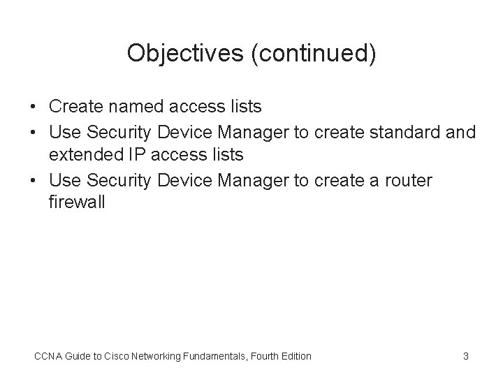 Objectives (continued) • Create named access lists • Use Security Device Manager to create