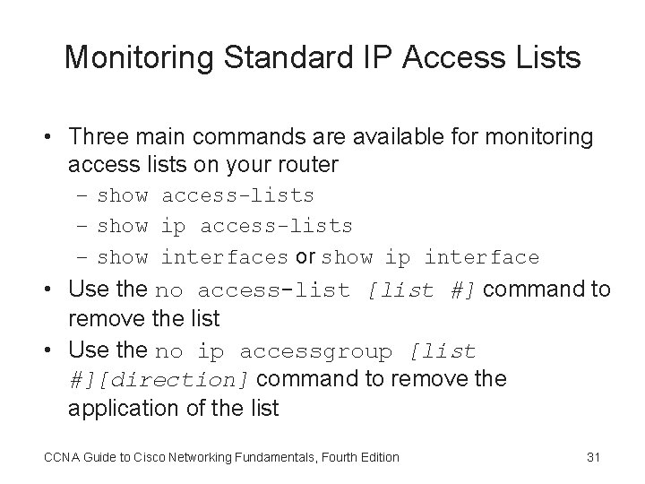 Monitoring Standard IP Access Lists • Three main commands are available for monitoring access