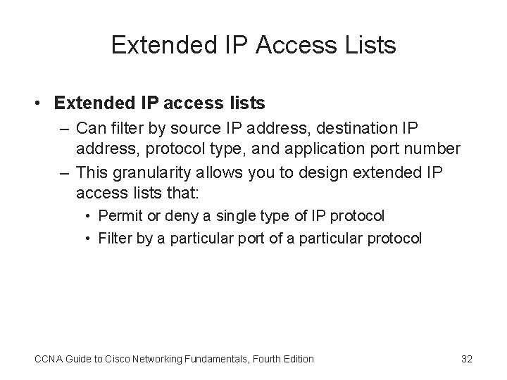 Extended IP Access Lists • Extended IP access lists – Can filter by source