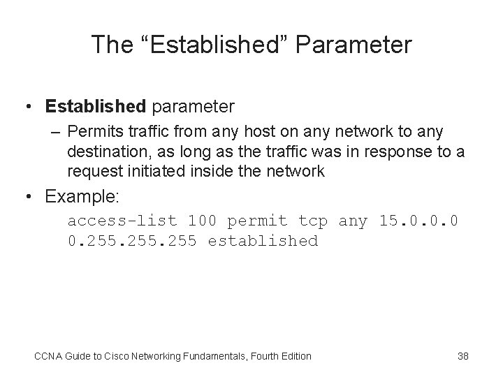 The “Established” Parameter • Established parameter – Permits traffic from any host on any
