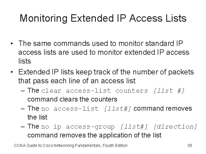 Monitoring Extended IP Access Lists • The same commands used to monitor standard IP