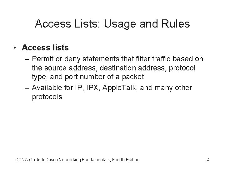Access Lists: Usage and Rules • Access lists – Permit or deny statements that