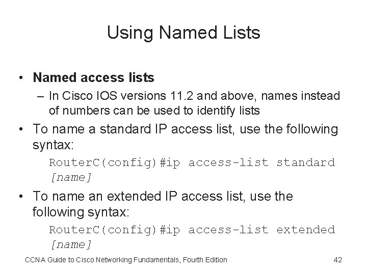 Using Named Lists • Named access lists – In Cisco IOS versions 11. 2