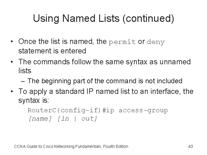 Using Named Lists (continued) • Once the list is named, the permit or deny