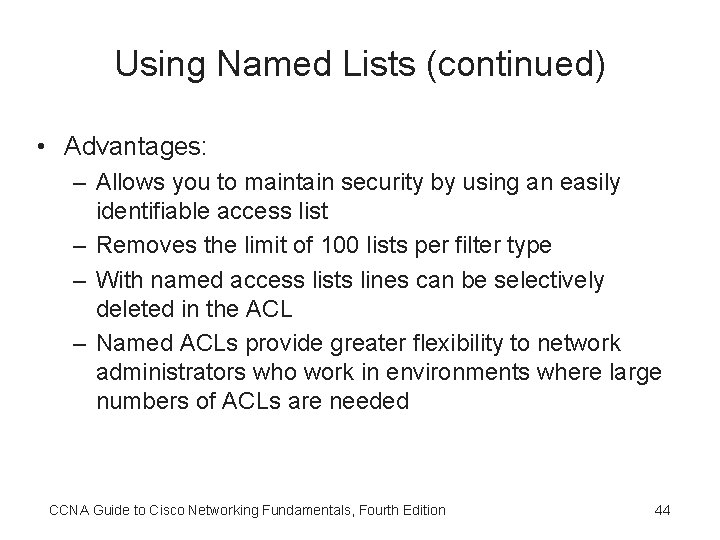 Using Named Lists (continued) • Advantages: – Allows you to maintain security by using