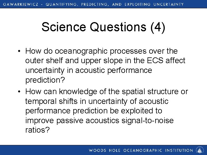 Science Questions (4) • How do oceanographic processes over the outer shelf and upper