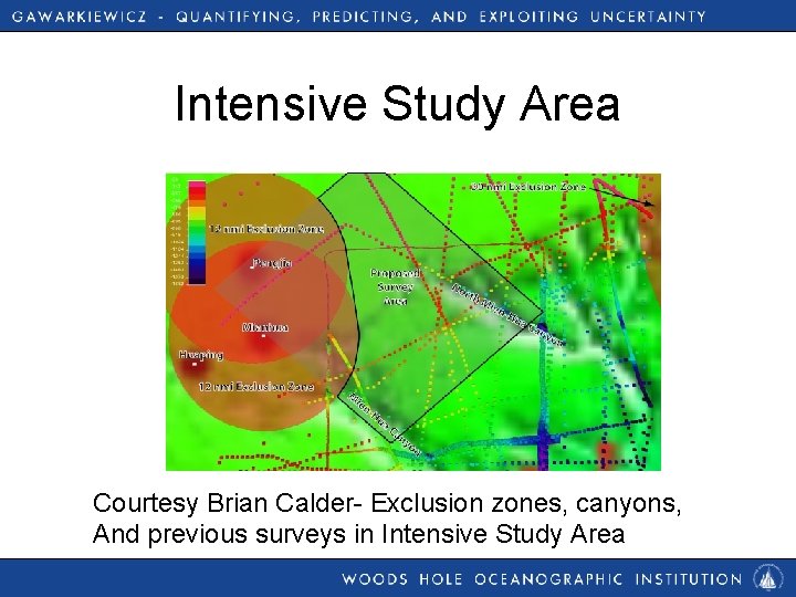 Intensive Study Area Courtesy Brian Calder- Exclusion zones, canyons, And previous surveys in Intensive
