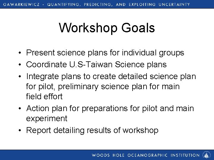 Workshop Goals • Present science plans for individual groups • Coordinate U. S-Taiwan Science