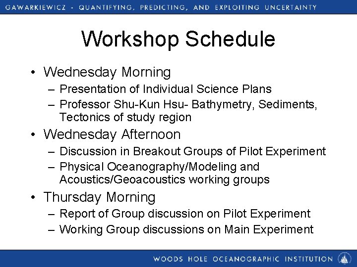 Workshop Schedule • Wednesday Morning – Presentation of Individual Science Plans – Professor Shu-Kun