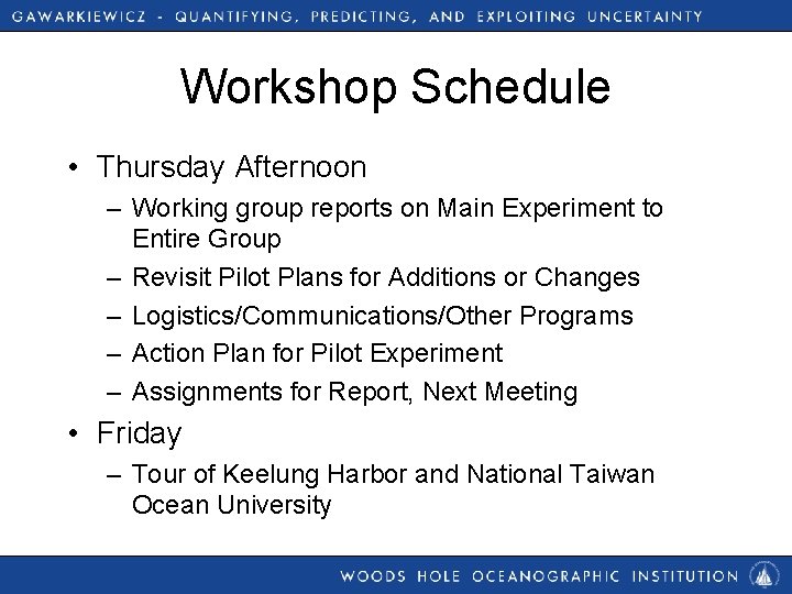 Workshop Schedule • Thursday Afternoon – Working group reports on Main Experiment to Entire