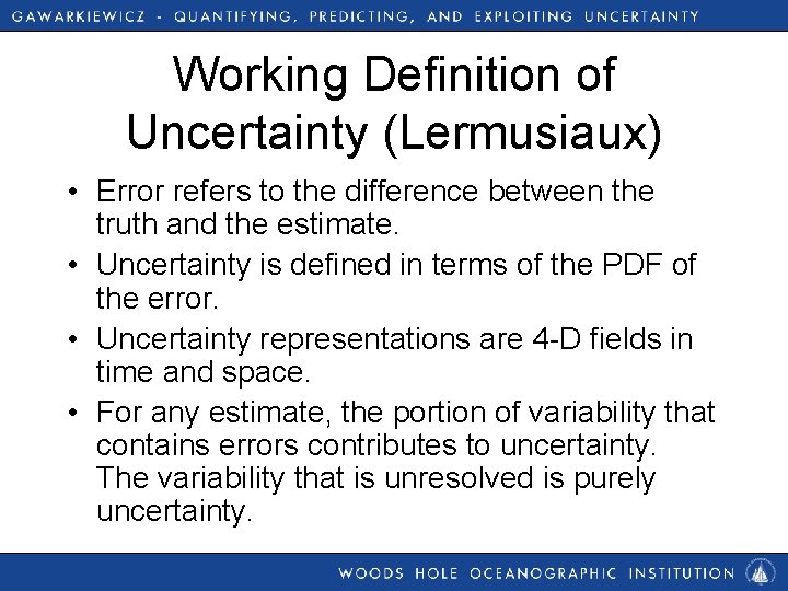 Working Definition of Uncertainty (Lermusiaux) • Error refers to the difference between the truth