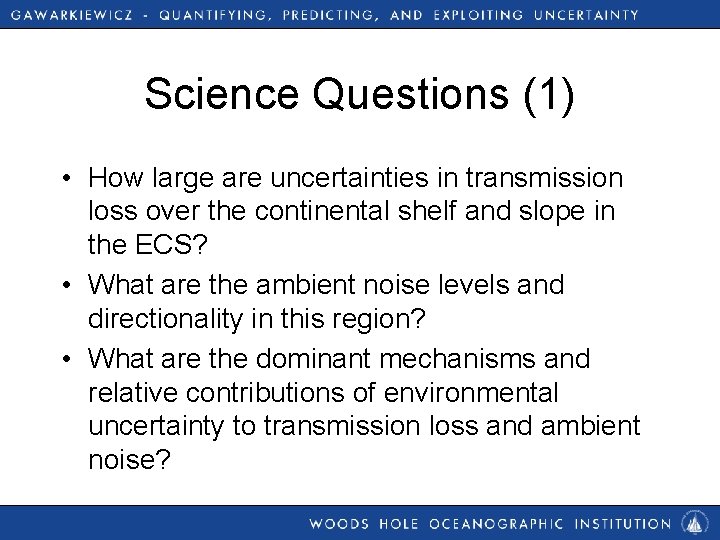 Science Questions (1) • How large are uncertainties in transmission loss over the continental