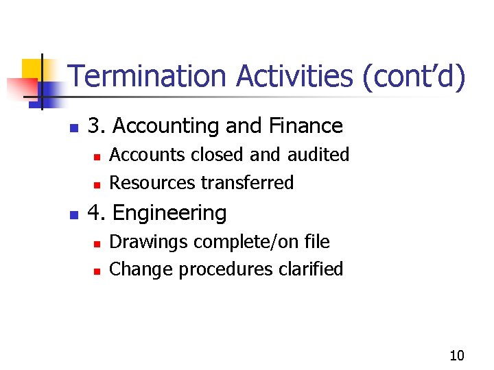 Termination Activities (cont’d) n 3. Accounting and Finance n n n Accounts closed and
