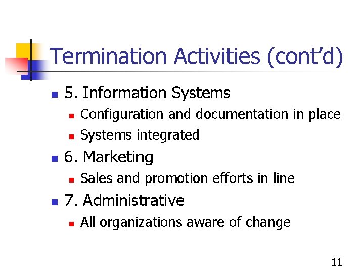 Termination Activities (cont’d) n 5. Information Systems n n n 6. Marketing n n