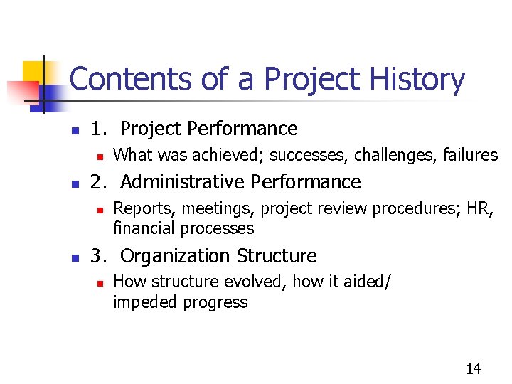Contents of a Project History n 1. Project Performance n n 2. Administrative Performance