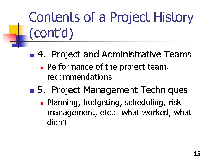 Contents of a Project History (cont’d) n 4. Project and Administrative Teams n n