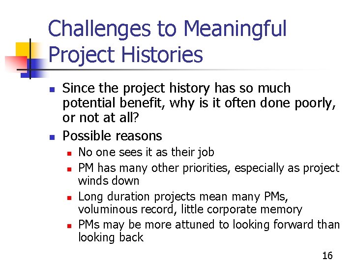 Challenges to Meaningful Project Histories n n Since the project history has so much