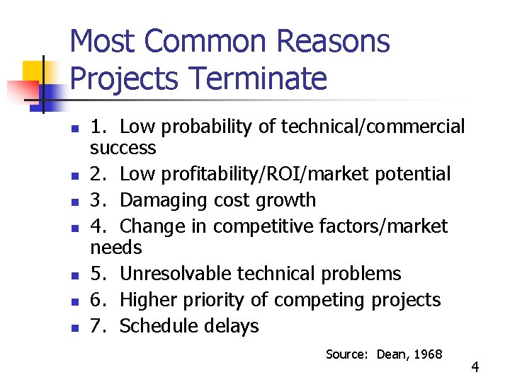 Most Common Reasons Projects Terminate n n n n 1. Low probability of technical/commercial