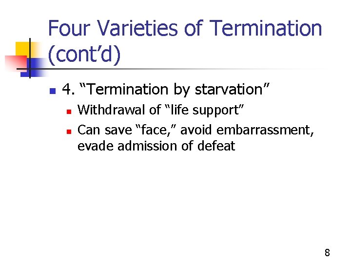 Four Varieties of Termination (cont’d) n 4. “Termination by starvation” n n Withdrawal of