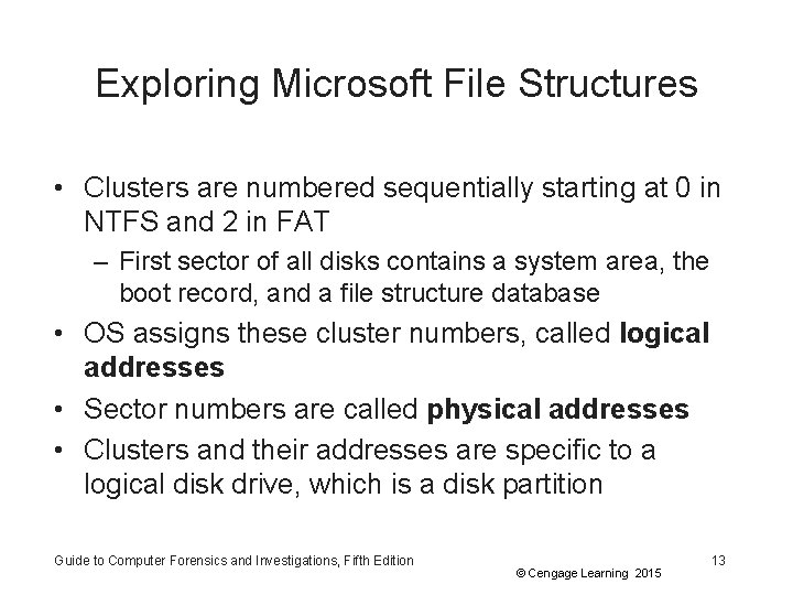 Exploring Microsoft File Structures • Clusters are numbered sequentially starting at 0 in NTFS