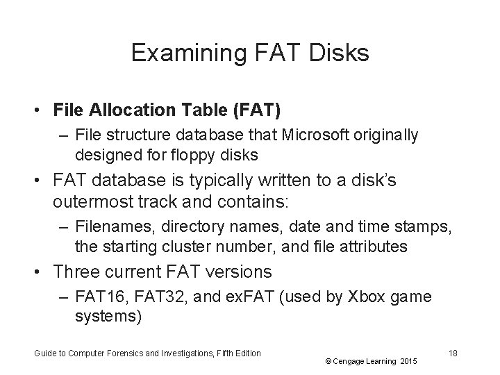 Examining FAT Disks • File Allocation Table (FAT) – File structure database that Microsoft