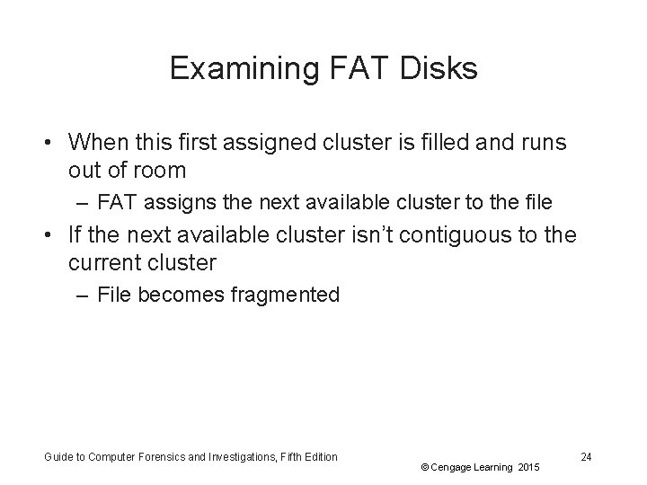 Examining FAT Disks • When this first assigned cluster is filled and runs out