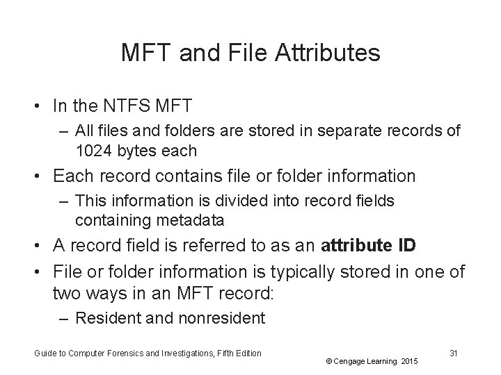 MFT and File Attributes • In the NTFS MFT – All files and folders