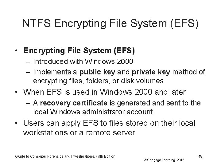 NTFS Encrypting File System (EFS) • Encrypting File System (EFS) – Introduced with Windows