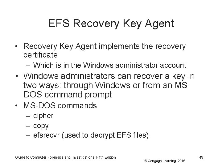 EFS Recovery Key Agent • Recovery Key Agent implements the recovery certificate – Which