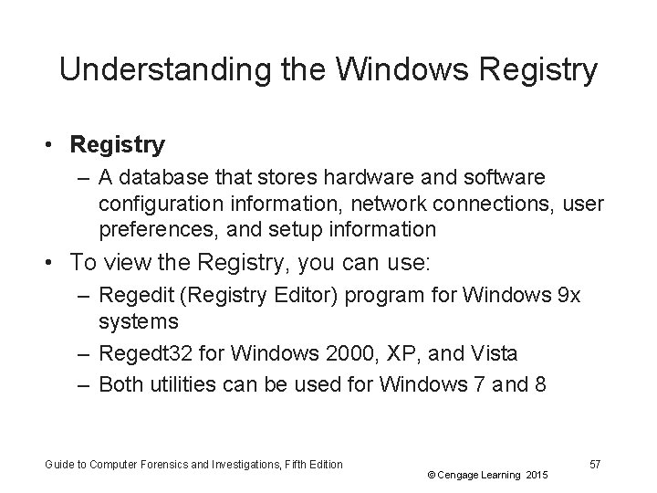Understanding the Windows Registry • Registry – A database that stores hardware and software