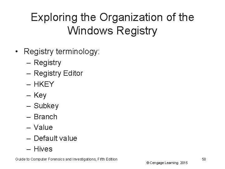 Exploring the Organization of the Windows Registry • Registry terminology: – – – –