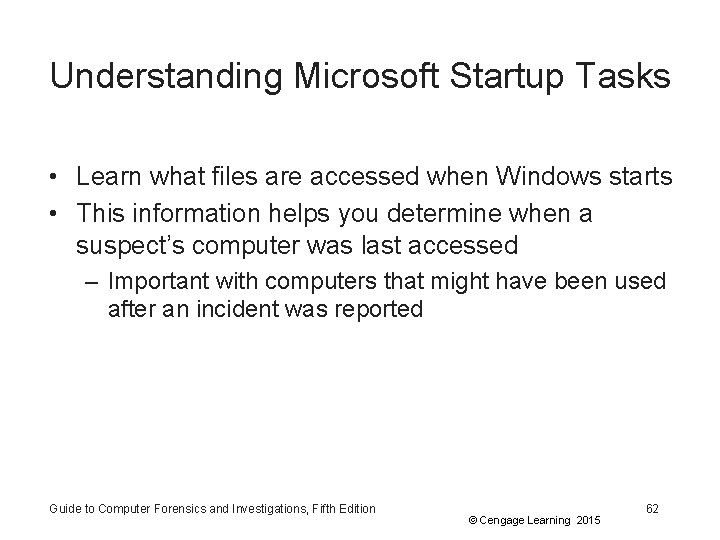 Understanding Microsoft Startup Tasks • Learn what files are accessed when Windows starts •