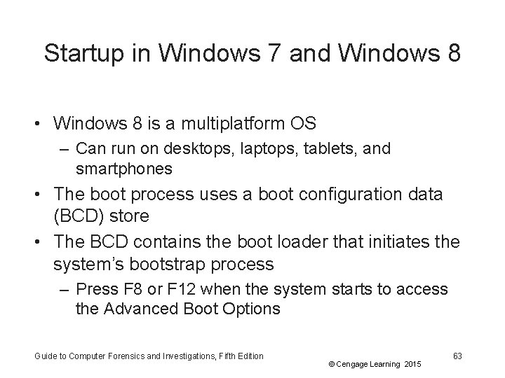 Startup in Windows 7 and Windows 8 • Windows 8 is a multiplatform OS