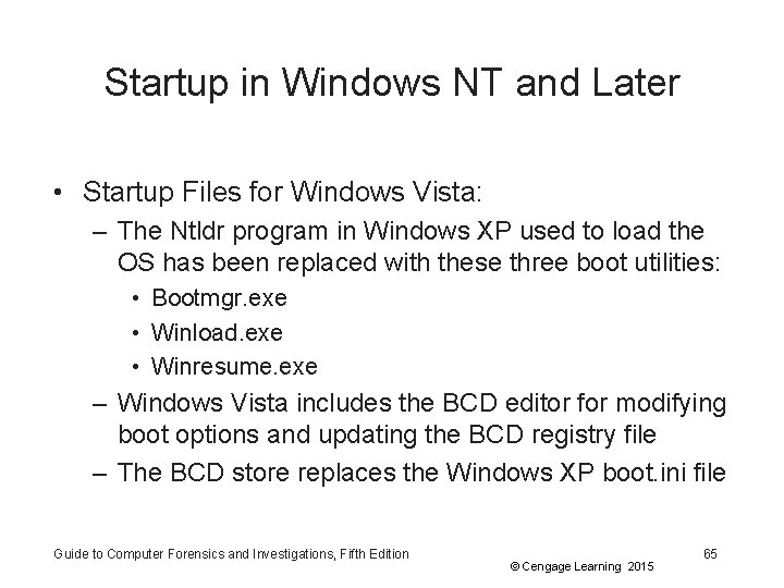 Startup in Windows NT and Later • Startup Files for Windows Vista: – The