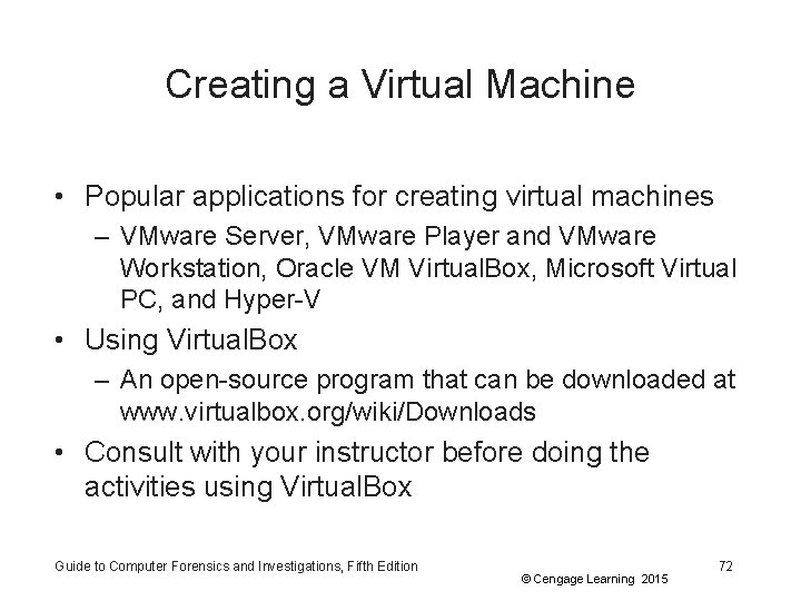 Creating a Virtual Machine • Popular applications for creating virtual machines – VMware Server,