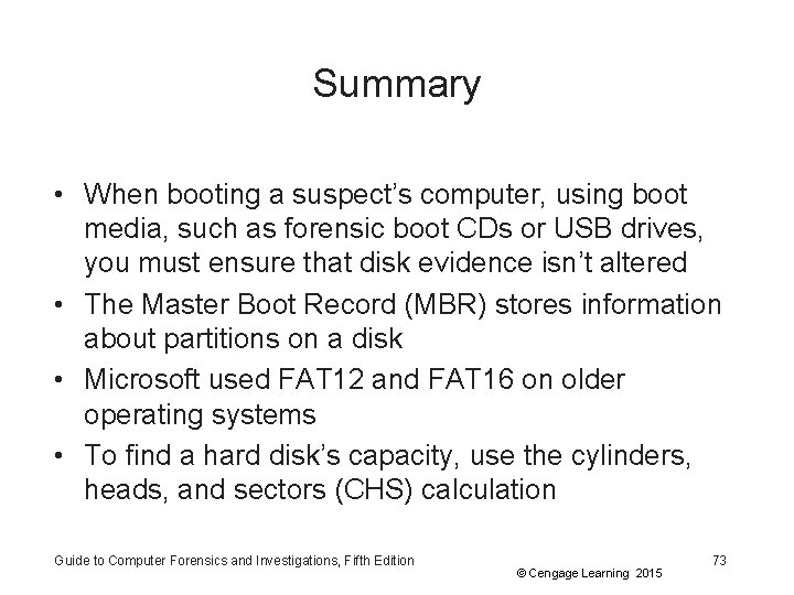 Summary • When booting a suspect’s computer, using boot media, such as forensic boot