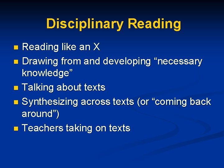 Disciplinary Reading like an X n Drawing from and developing “necessary knowledge” n Talking