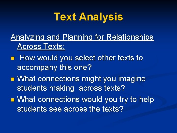 Text Analysis Analyzing and Planning for Relationships Across Texts: n How would you select