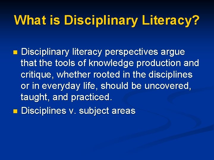 What is Disciplinary Literacy? Disciplinary literacy perspectives argue that the tools of knowledge production