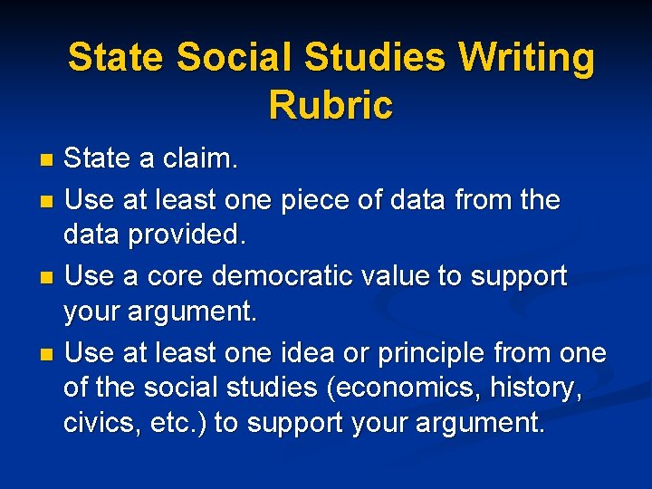 State Social Studies Writing Rubric State a claim. n Use at least one piece