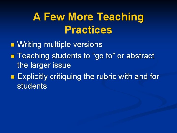 A Few More Teaching Practices Writing multiple versions n Teaching students to “go to”